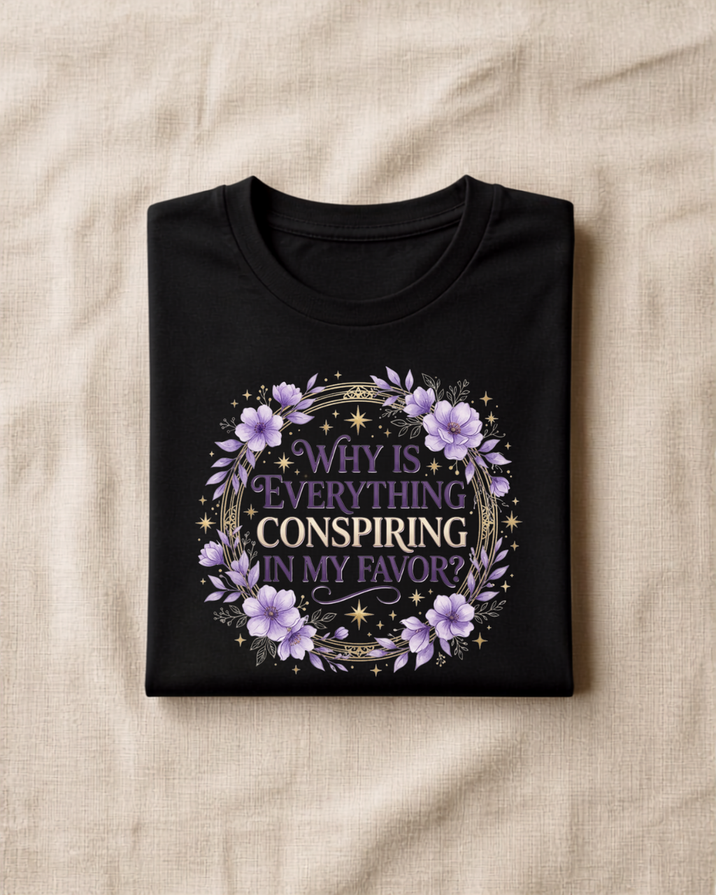 "Why is everything conspiring in my favor?" - Premium Floral Black Tee | Manifestation Shirt